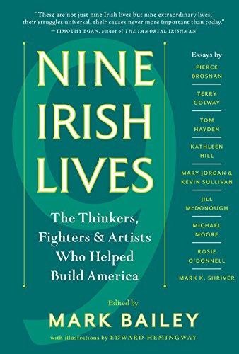 Stock image for Nine Irish Lives: The Thinkers, Fighters, and Artists Who Helped Build America for sale by SecondSale