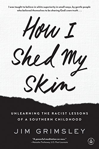 Beispielbild fr How I Shed My Skin: Unlearning the Racist Lessons of a Southern Childhood zum Verkauf von BooksRun