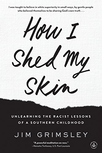 Stock image for How I Shed My Skin: Unlearning the Racist Lessons of a Southern Childhood for sale by Your Online Bookstore