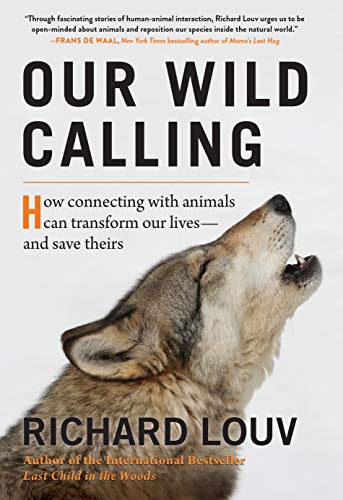 Stock image for Our Wild Calling: How Connecting with Animals Can Transform Our Lives  and Save Theirs for sale by ZBK Books