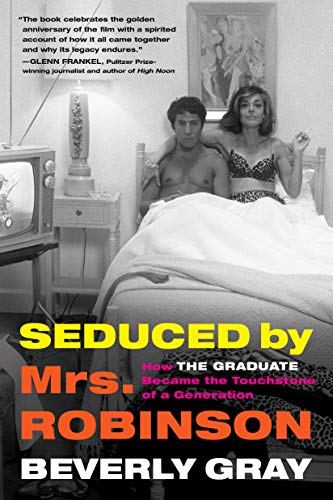 Stock image for Seduced by Mrs. Robinson : How "the Graduate" Became the Touchstone of a Generation for sale by Better World Books: West