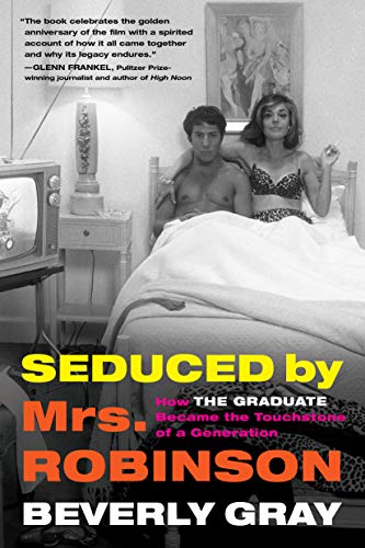 Stock image for Seduced by Mrs. Robinson: How "The Graduate" Became the Touchstone of a Generation for sale by Bearly Read Books