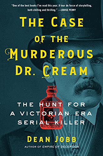 Beispielbild fr The Case of the Murderous Dr. Cream : The Hunt for a Victorian Era Serial Killer zum Verkauf von Better World Books