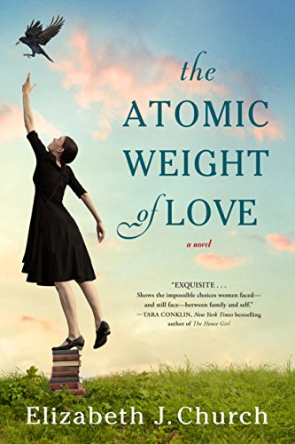 9781616206901: The Atomic Weight of Love: A Novel