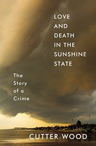 Stock image for Love and Death in the Sunshine State: The Story of a Crime for sale by BooksRun
