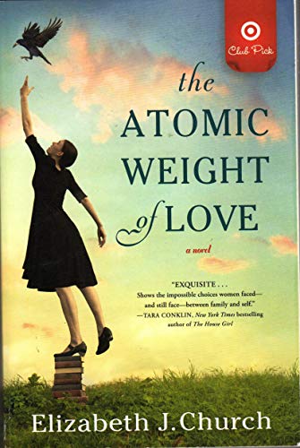 Beispielbild fr The Atomic Weight of Love : A Novel zum Verkauf von Better World Books