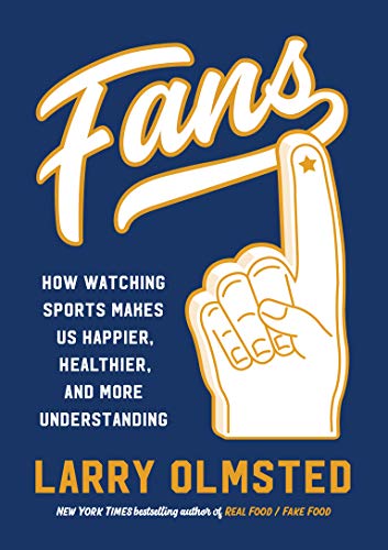 Beispielbild fr Fans : How Watching Sports Makes Us Happier, Healthier, and More Understanding zum Verkauf von Better World Books