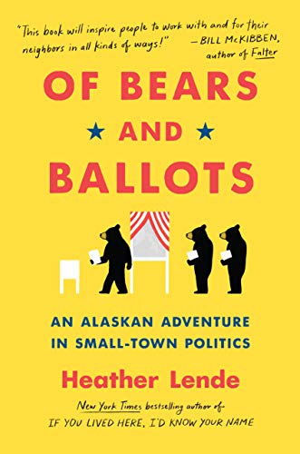 Stock image for Of Bears and Ballots: An Alaskan Adventure in Small-Town Politics for sale by SecondSale