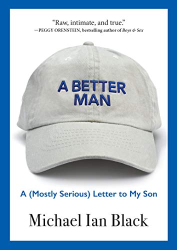 Beispielbild fr A Better Man: A (Mostly Serious) Letter to My Son zum Verkauf von Wonder Book