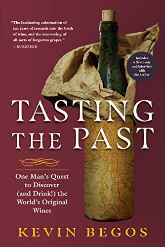 Stock image for Tasting the Past: One Man  s Quest to Discover (and Drink!) the World  s Original Wines for sale by Montclair Book Center