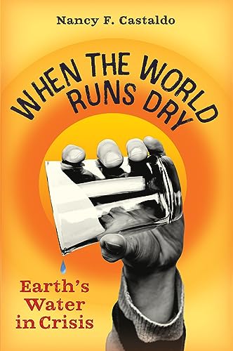 Stock image for When the World Runs Dry: Earth's Water in Crisis for sale by SecondSale