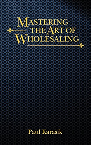 Stock image for Mastering the Art of Wholesaling for sale by Zoom Books Company