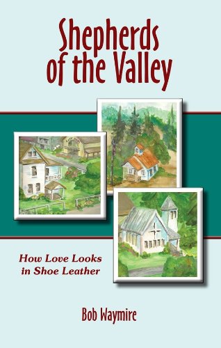 Shepherds of the Valley: How Love Looks in Shoe Leather (9781616231903) by Bob Waymire