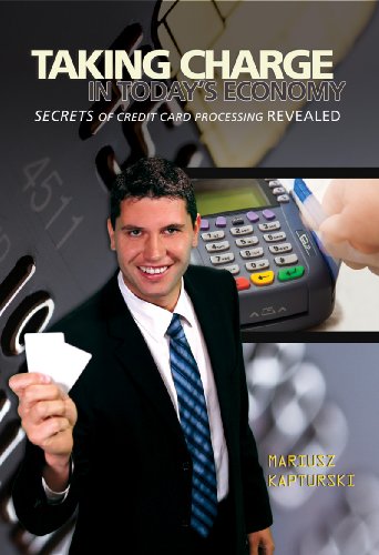 9781616233662: Taking Charge in Today's Economy - Secrets of Credit Card Processing Revealed