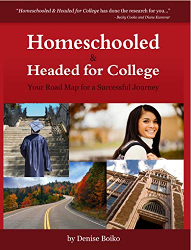 9781616236076: Homeschooled and Headed for College: Your Road Map for a Successful Journey