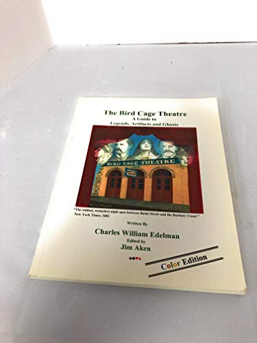 Stock image for The Bird Cage Theatre: A Guide to Legends, Artificats and Ghosts for sale by HPB-Ruby