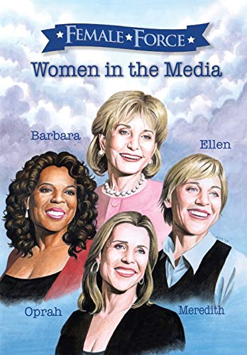 Stock image for Female Force: Women in the Media: Oprah, Barbara Walters, Ellen DeGeneres & Meredith Vieira for sale by ThriftBooks-Dallas