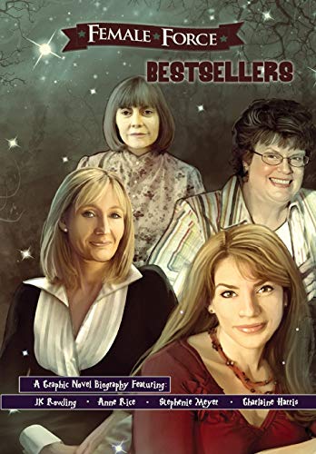 Stock image for Female Force: Best Sellers: JK Rowling, Stephenie Meyer, Anne Rice, and Charlaine Harris for sale by Books From California