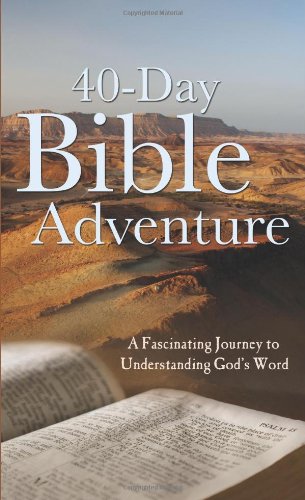 Stock image for The 40-Day Bible Adventure: A Fascinating Journey to Understanding God's Word (VALUE BOOKS) for sale by Once Upon A Time Books