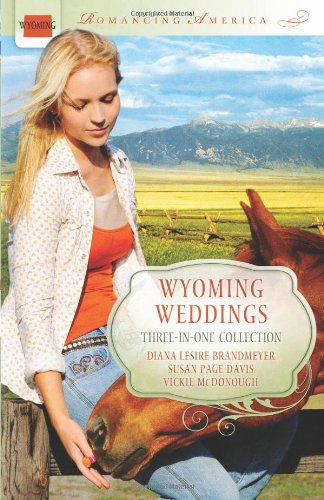 Wyoming Weddings (Romancing America) - Davis, Susan Page; Brandmeyer, Diana Lesire; McDonough, Vickie