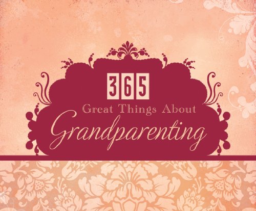 9781616261900: 365 Great Things About Grandparenting: Perpetual Calendar