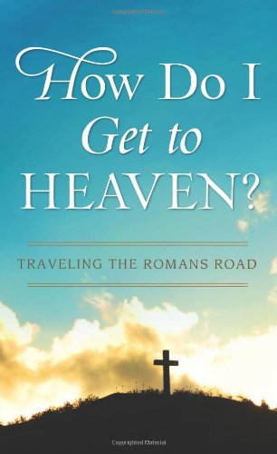 Stock image for How Do I Get To Heaven? Paperback: Traveling the Romans Road (Value Books) for sale by Nealsbooks