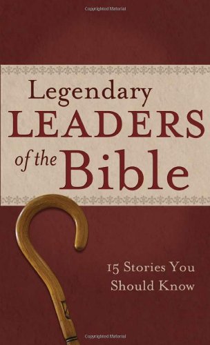 Stock image for Legendary Leaders of the Bible: 15 Stories You Should Know (VALUE BOOKS) for sale by Gulf Coast Books