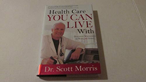 Imagen de archivo de Health Care You Can Live With: Discover Wholeness in Body and Spirit a la venta por SecondSale