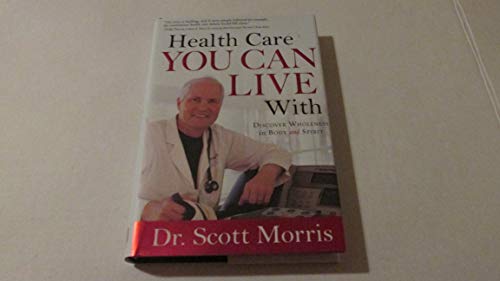 9781616262471: Health Care You Can Live with: Discover Wholeness in Body and Spirit