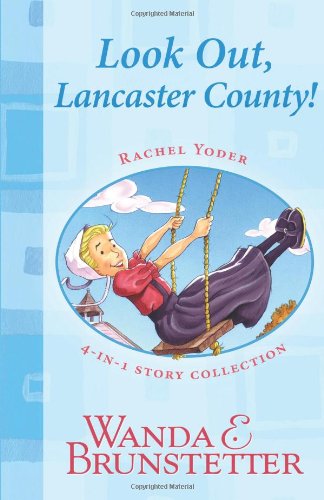 Look Out, Lancaster County: 4-in-1 Story Collection (Rachel Yoder) (9781616262563) by Brunstetter, Wanda E.