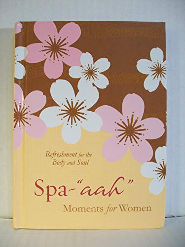 Beispielbild fr Spa-"aah" Moments for Women: Refreshment for the Body and Soul zum Verkauf von BooksRun