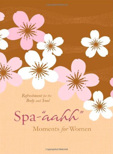 Stock image for Spa-"aah" Moments for Women: Refreshment for the Body and Soul for sale by Gulf Coast Books
