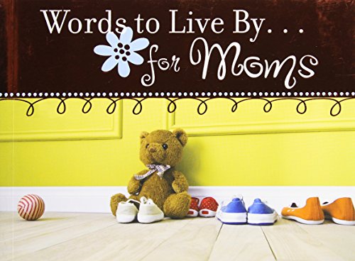 Stock image for Words to Live By. . .for Moms (LIFES LITTLE BOOK OF WISDOM) for sale by Ebooksweb