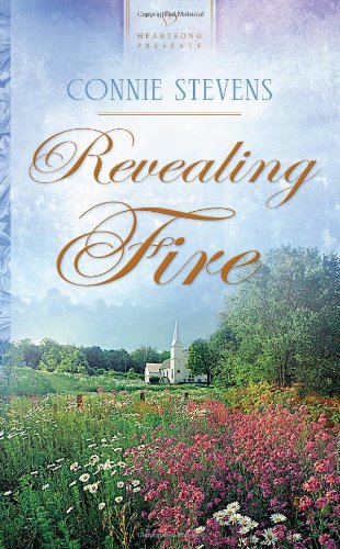 Revealing Fire (Heartsong Presents #951) (9781616263300) by Connie Stevens