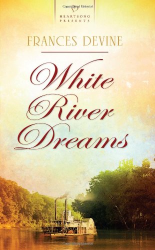 Stock image for White River Dreams (Heartsong Presents #955) for sale by ThriftBooks-Atlanta