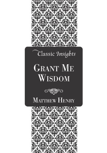 Beispielbild fr Grant Me Wisdom (Classic Insights) zum Verkauf von Once Upon A Time Books