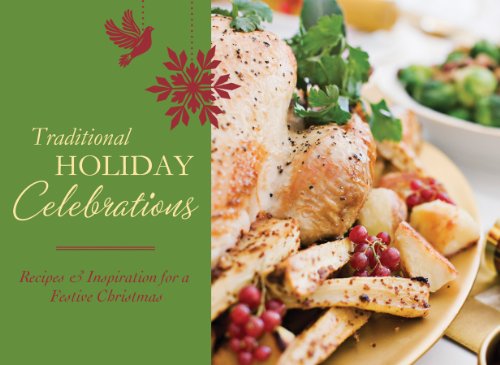 Traditional Holiday Celebrations: Recipes & Inspiration for a Festive Christmas