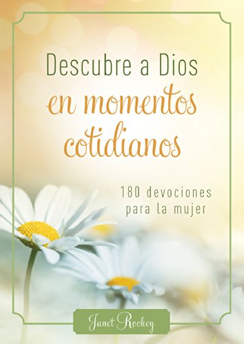 Stock image for Descubre a Dios en los momentos cotidianos: 180 devocionales para la mujer (Spanish Edition) for sale by SecondSale
