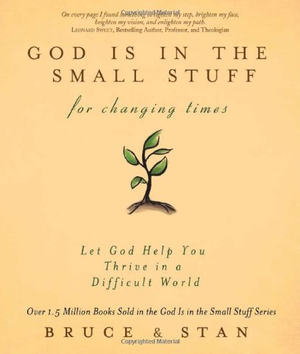 Beispielbild fr God Is in the Small Stuff for Changing Times: Let God Help You Thrive in a Difficult World zum Verkauf von Wonder Book