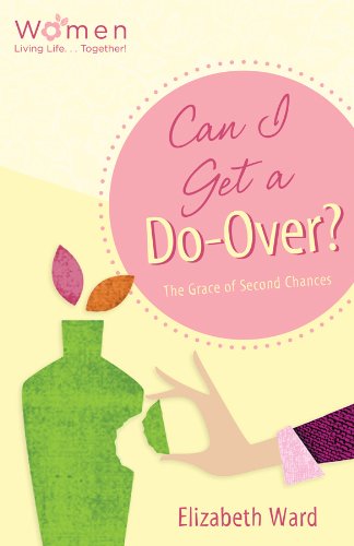 Can I Get a Do-Over?: The Grace of Second Chances (Circle of Friends) (9781616265472) by Ward, Elizabeth