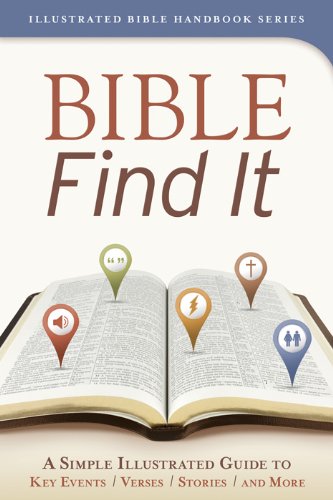 Stock image for Bible Find It: A Simple, Illustrated Guide to Key Events, Verses, Stories, and More (Illustrated Bible Handbook Series) for sale by Wonder Book