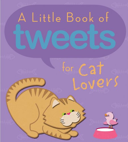 Beispielbild fr A Little Book of Tweets for Cat Lovers: 140 Furry Bits of Inspiration in 140 Characters or Less zum Verkauf von Book Outpost