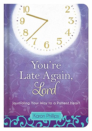 Beispielbild fr You're Late Again, Lord : Journaling Your Way to a Patient Heart zum Verkauf von Better World Books