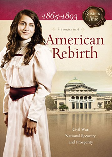 Stock image for American Rebirth 1865-1893: 4 Stories in 1 (Sisters in Time) for sale by Orion Tech