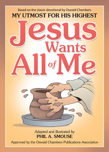 Beispielbild fr Jesus Wants All of Me: Based on the Classic Devotional by Oswald Chambers, My Utmost for His Highest zum Verkauf von SecondSale