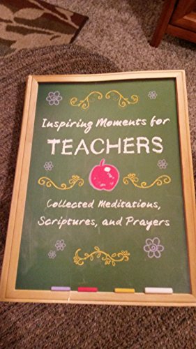 Imagen de archivo de Inspiring Moments for Teachers: Collected Meditations, Scriptures, and Prayers a la venta por SecondSale