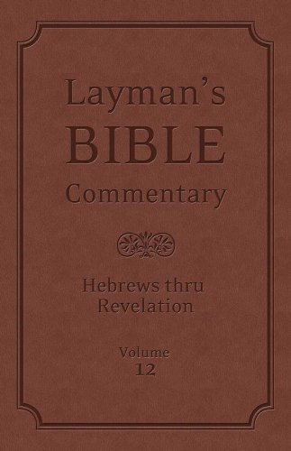 Imagen de archivo de Layman's Bible Commentary Vol. 12: Hebrews thru Revelation a la venta por BargainBookStores