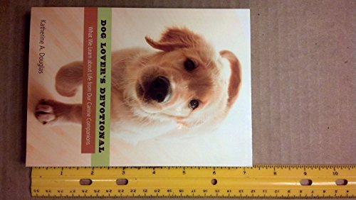 Beispielbild fr Dog Lover's Devotional: What We Learn About Life from Our Canine Companions zum Verkauf von Wonder Book