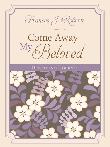 Beispielbild fr Come Away My Beloved Devotional Journal Paperback zum Verkauf von WorldofBooks