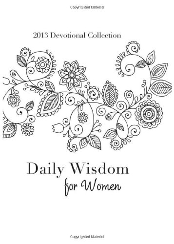 Stock image for Daily Wisdom for Women: 2013 Devotional Collection for sale by ThriftBooks-Dallas
